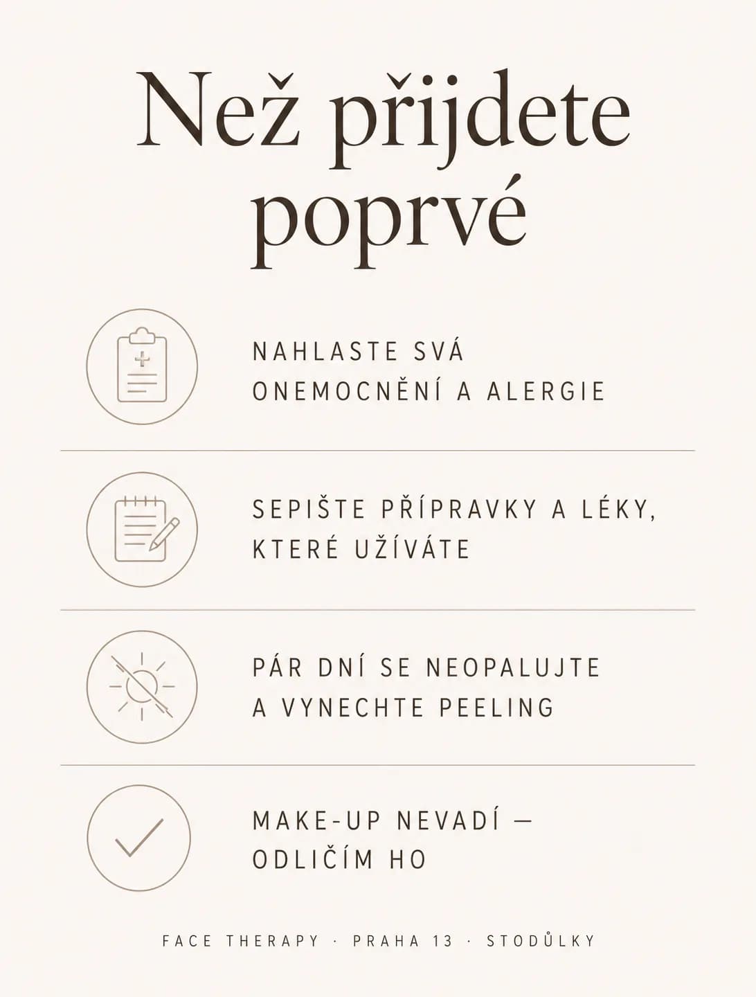 Příprava na první návštěvu kosmetičky: nahlásit onemocnění a alergie, sepsat přípravky a léky, pár dní se neopalovat, make-up nevadí